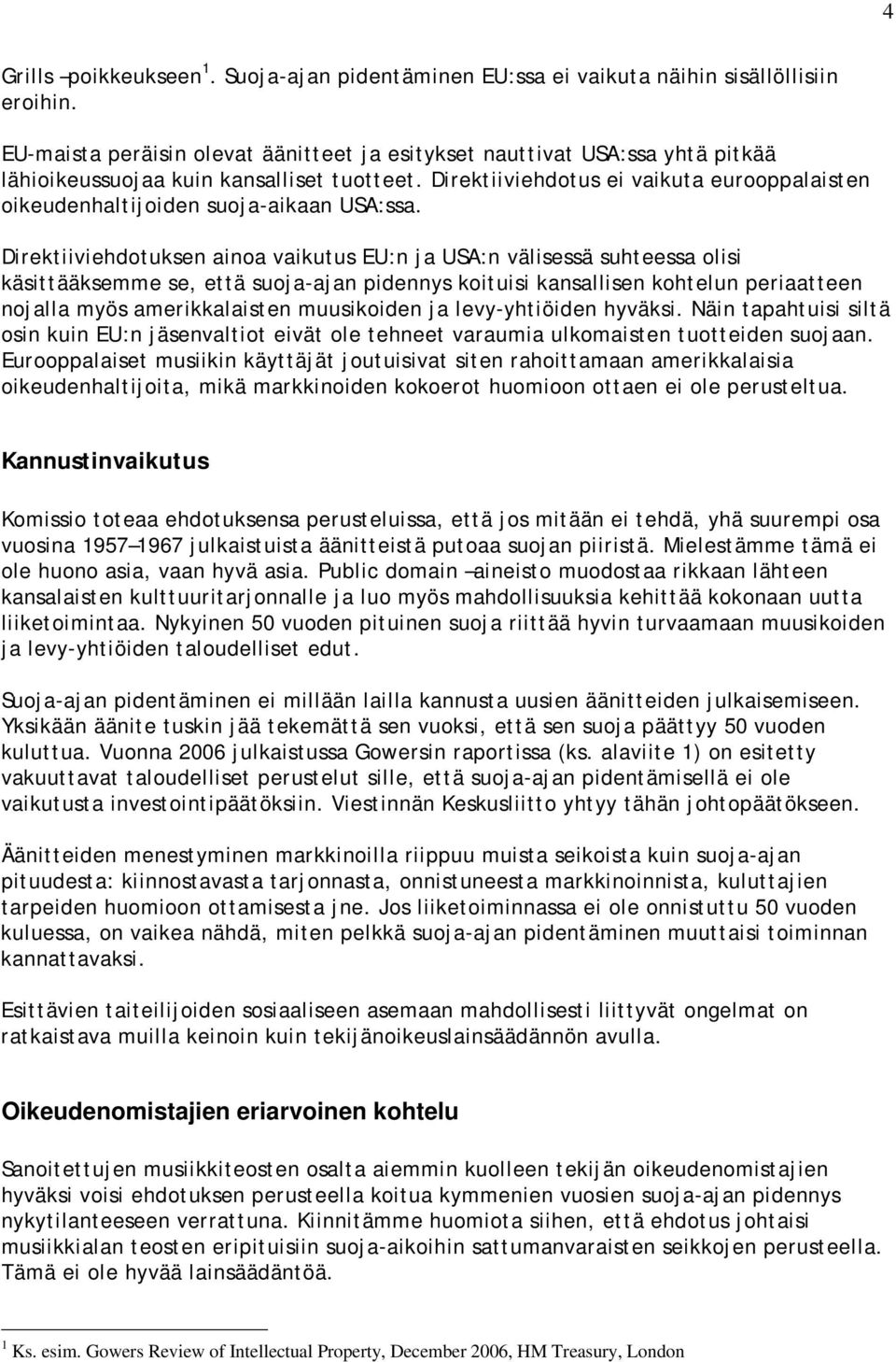Direktiiviehdotus ei vaikuta eurooppalaisten oikeudenhaltijoiden suoja-aikaan USA:ssa.