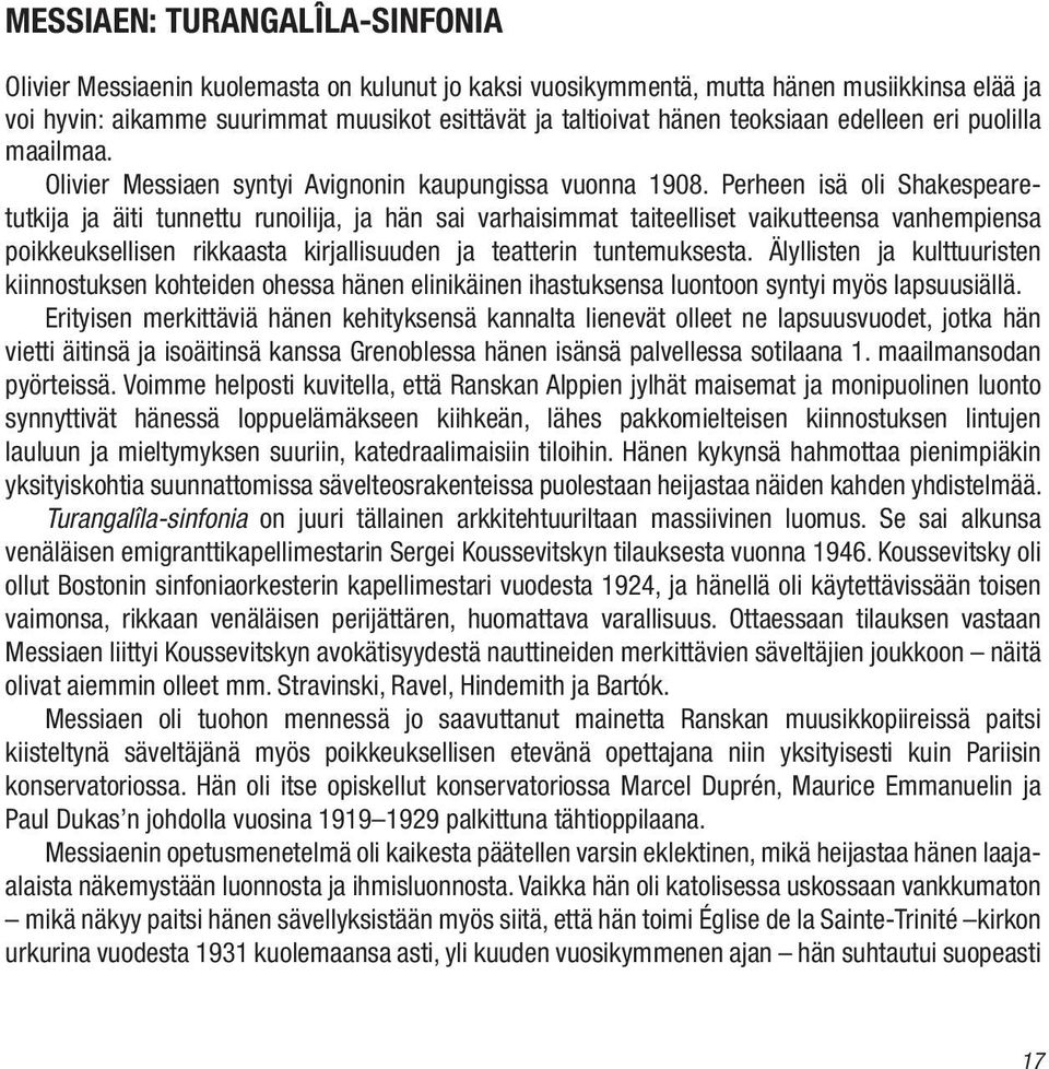 Perheen isä oli Shakespearetutkija ja äiti tunnettu runoilija, ja hän sai varhaisimmat taiteelliset vaikutteensa vanhempiensa poikkeuksellisen rikkaasta kirjallisuuden ja teatterin tuntemuksesta.