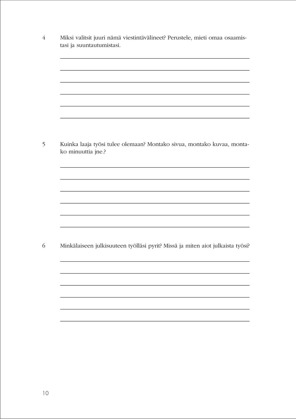 5 Kuinka laaja työsi tulee olemaan?