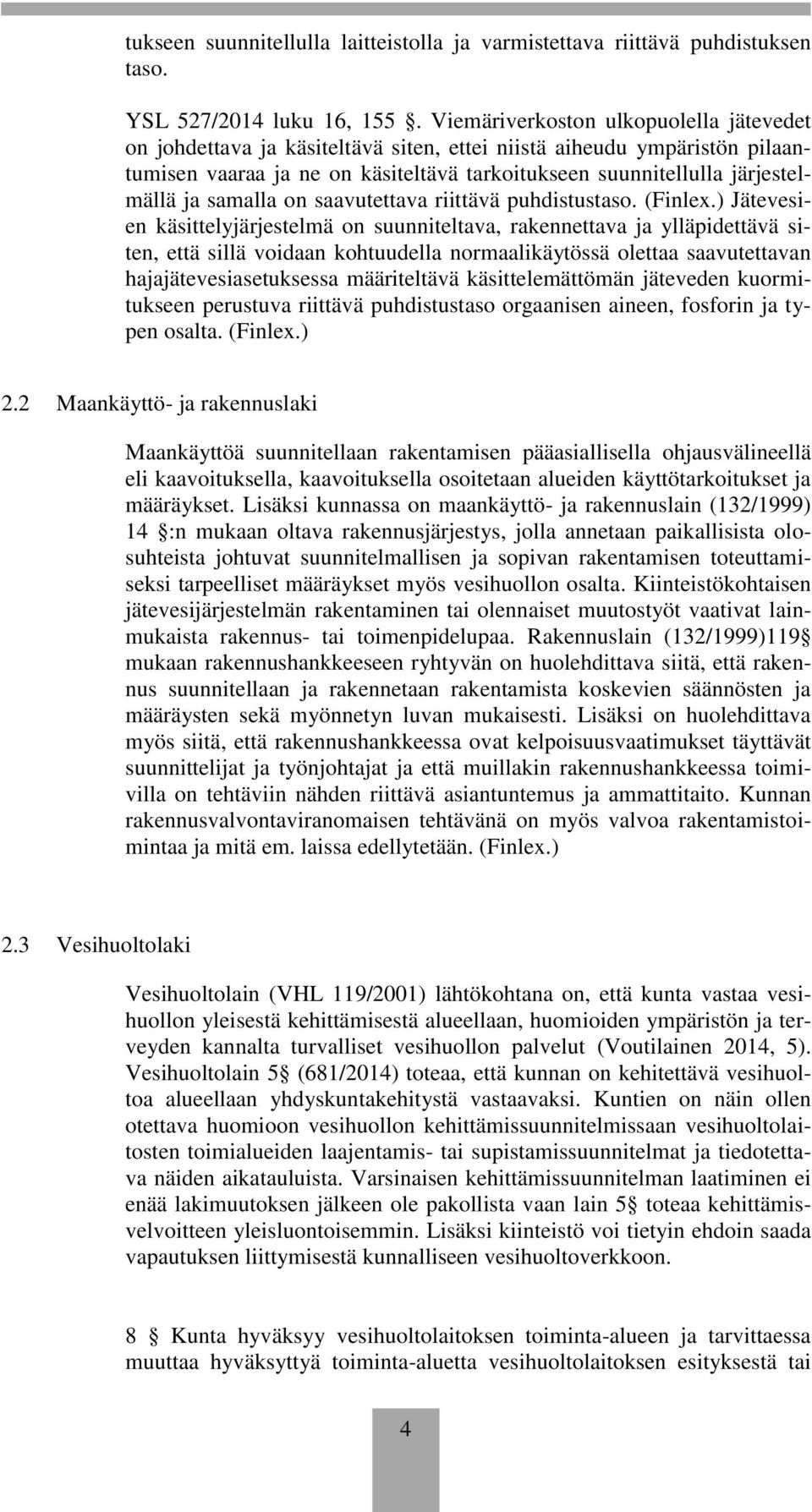 samalla on saavutettava riittävä puhdistustaso. (Finlex.