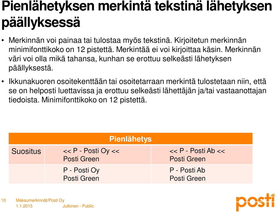 Merkinnän väri voi olla mikä tahansa, kunhan se erottuu selkeästi lähetyksen päällyksestä.