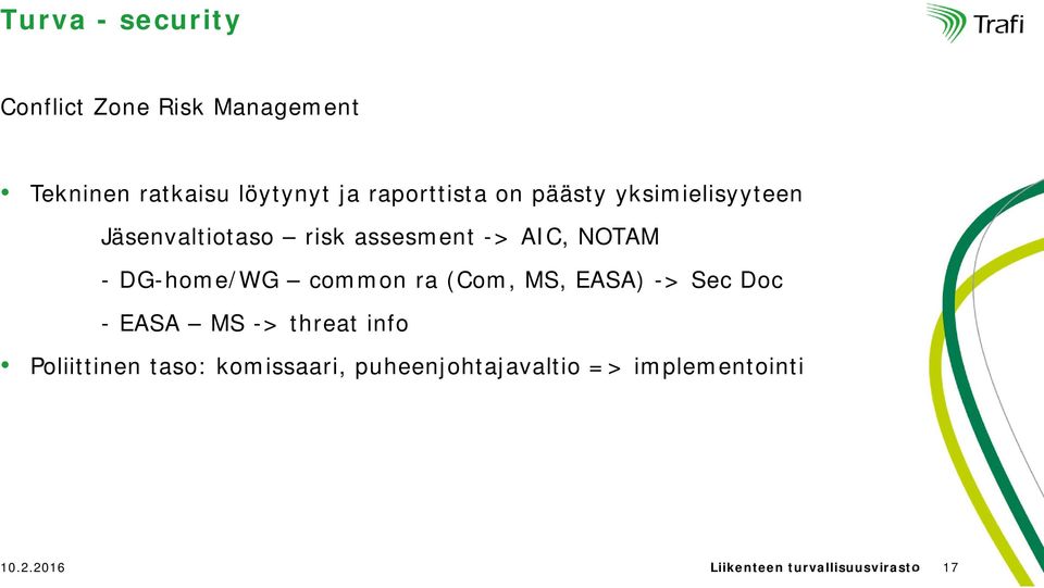 DG-home/WG common ra (Com, MS, EASA) -> Sec Doc - EASA MS -> threat info Poliittinen