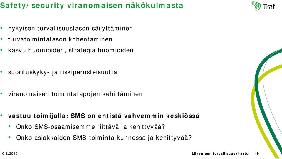 toimintatapojen kehittäminen vastuu toimijalla: SMS on entistä vahvemmin keskiössä Onko SMS-osaamisemme