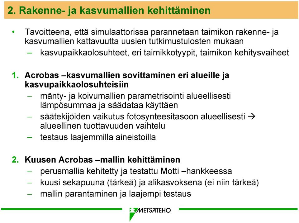 Acrobas kasvumallien sovittaminen eri alueille ja kasvupaikkaolosuhteisiin mänty- ja koivumallien parametrisointi alueellisesti lämpösummaa ja säädataa käyttäen säätekijöiden