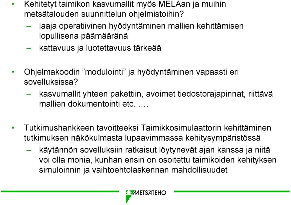 sovelluksissa? kasvumallit yhteen pakettiin, avoimet tiedostorajapinnat, riittävä mallien dokumentointi etc.