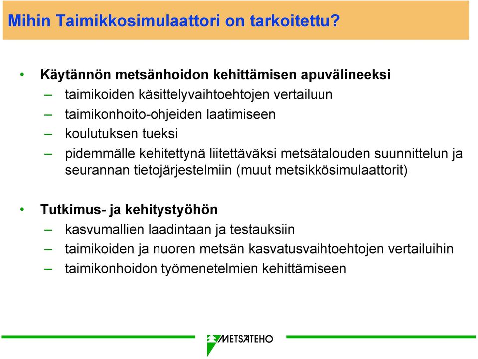 laatimiseen koulutuksen tueksi pidemmälle kehitettynä liitettäväksi metsätalouden suunnittelun ja seurannan