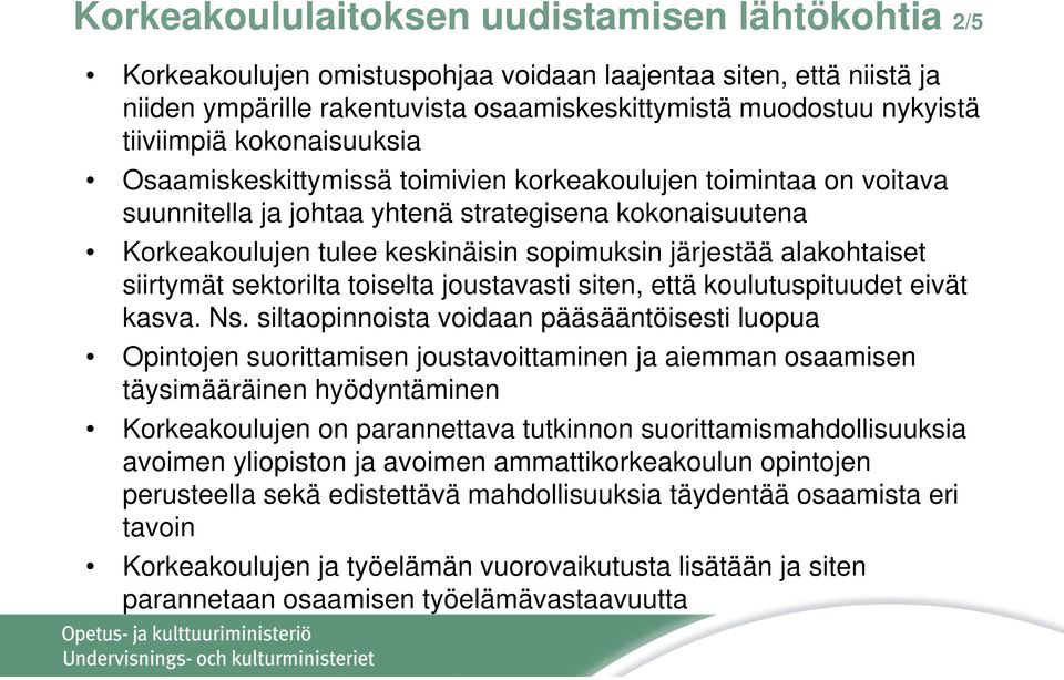 alakohtaiset siirtymät sektorilta toiselta joustavasti siten, että koulutuspituudet eivät kasva. Ns.