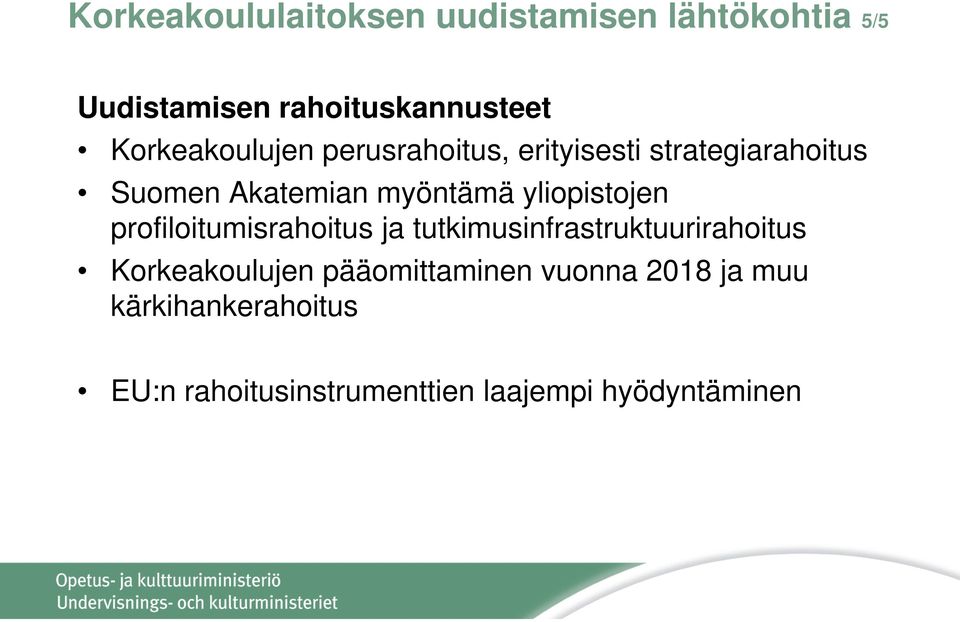 yliopistojen profiloitumisrahoitus ja tutkimusinfrastruktuurirahoitus Korkeakoulujen