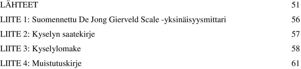 LIITE 2: Kyselyn saatekirje 57 LIITE 3: