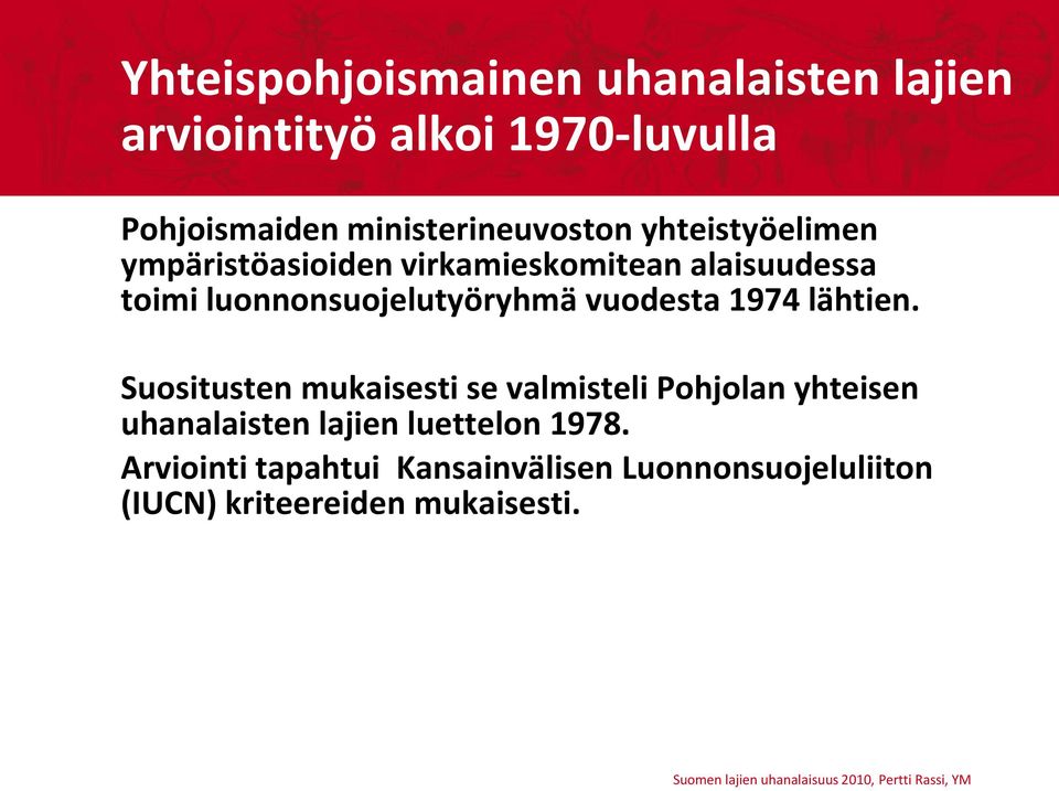 luonnonsuojelutyöryhmä vuodesta 1974 lähtien.