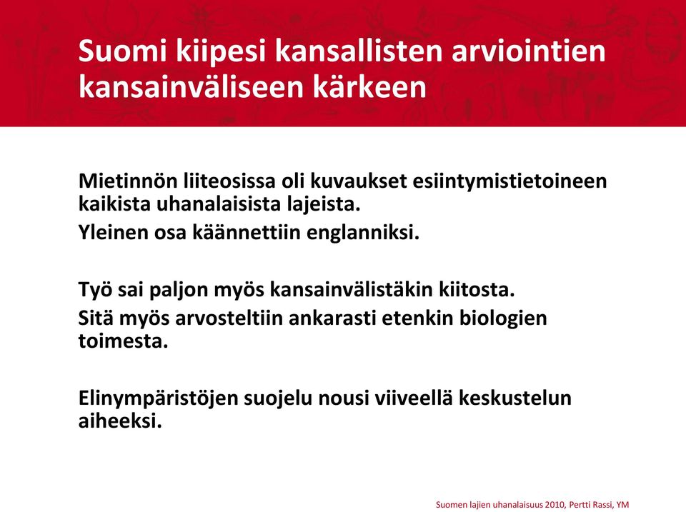 Yleinen osa käännettiin englanniksi. Työ sai paljon myös kansainvälistäkin kiitosta.