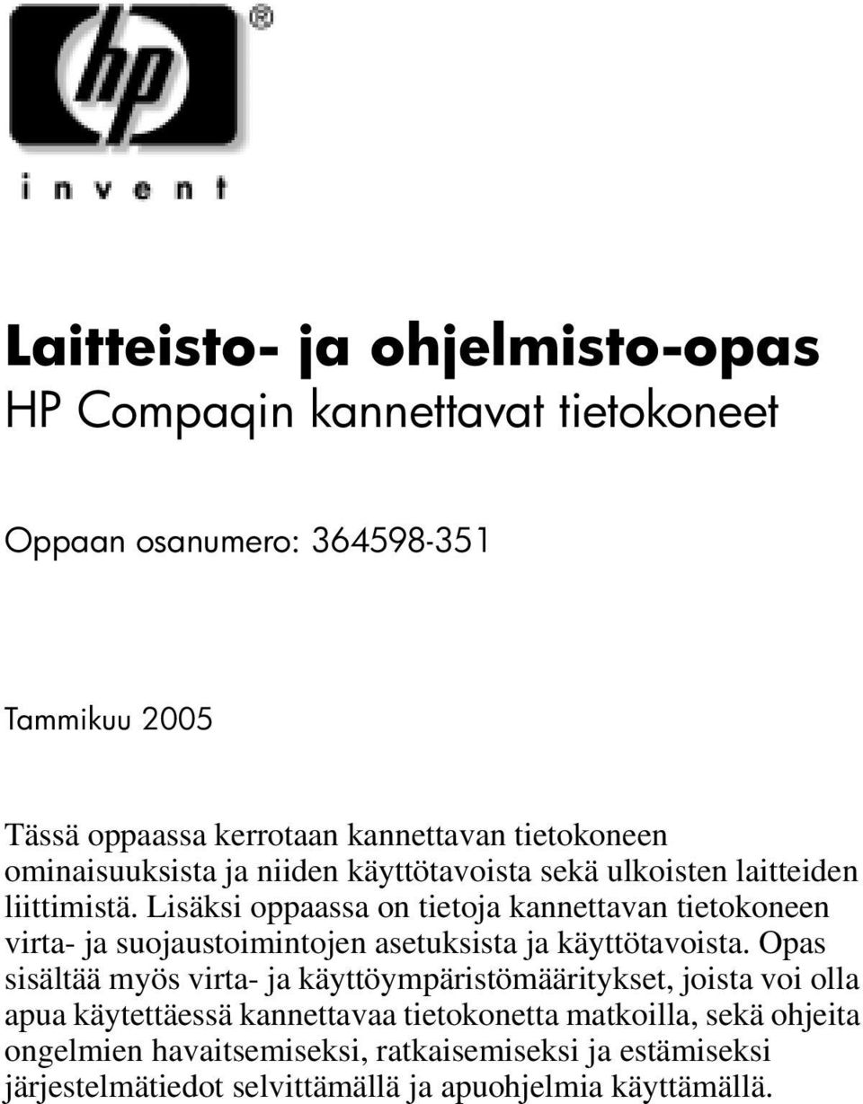 Lisäksi oppaassa on tietoja kannettavan tietokoneen virta- ja suojaustoimintojen asetuksista ja käyttötavoista.