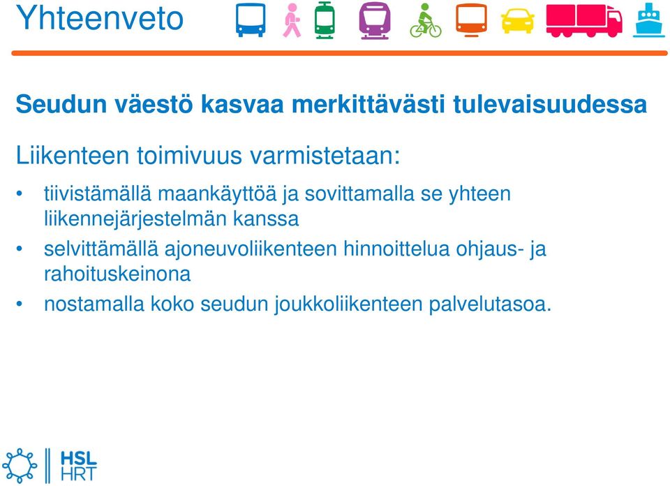 liikennejärjestelmän kanssa selvittämällä ajoneuvoliikenteen hinnoittelua