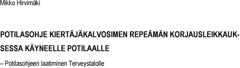 KORJAUSLEIKKAUK- SESSA KÄYNEELLE