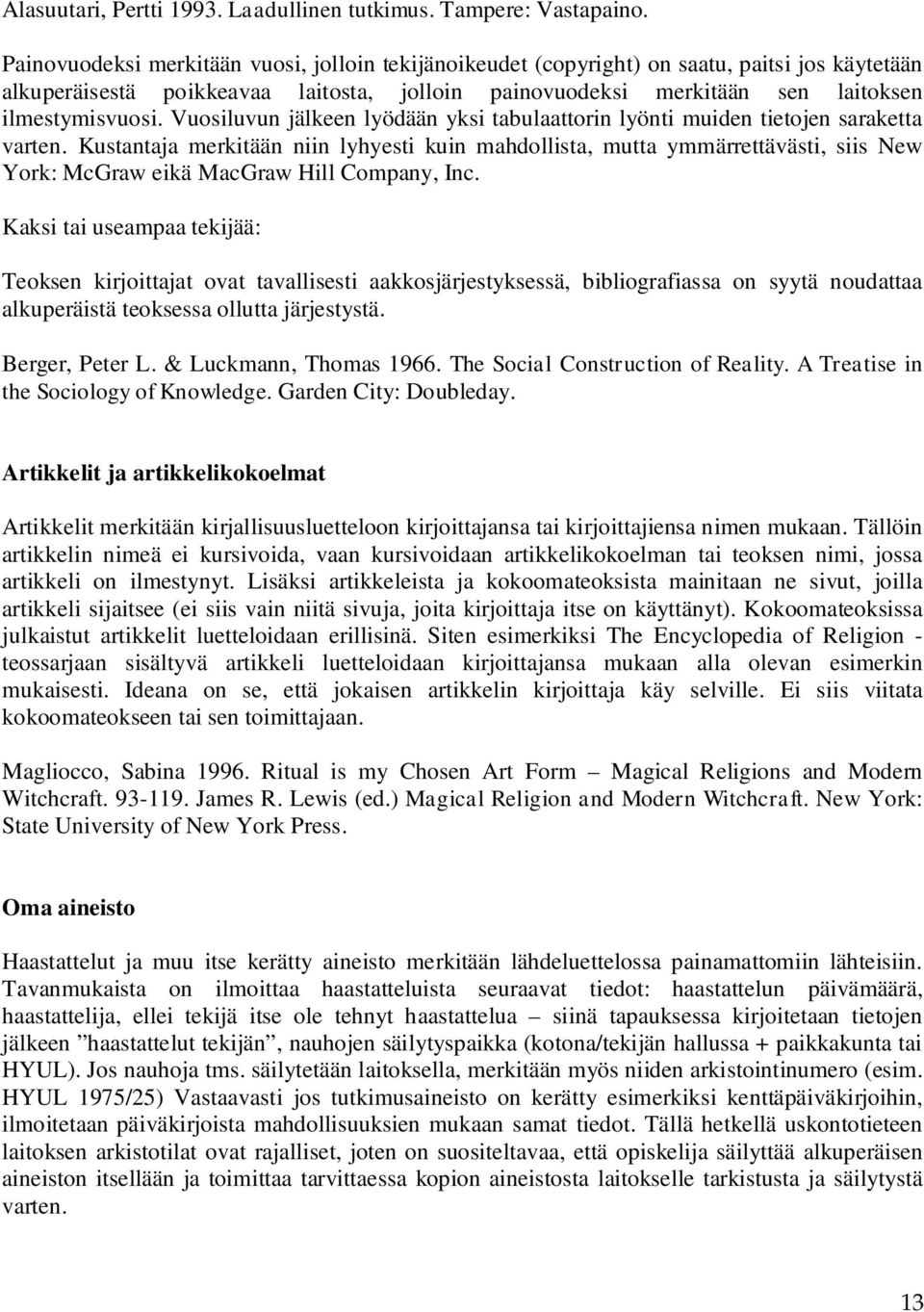 Vuosiluvun jälkeen lyödään yksi tabulaattorin lyönti muiden tietojen saraketta varten.