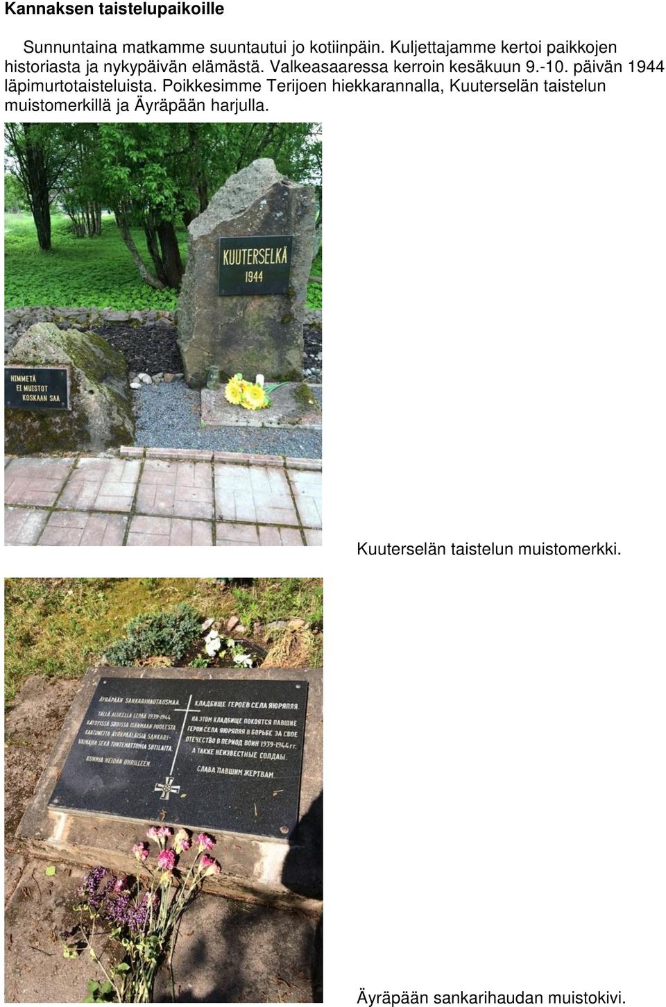 Valkeasaaressa kerroin kesäkuun 9.-10. päivän 1944 läpimurtotaisteluista.