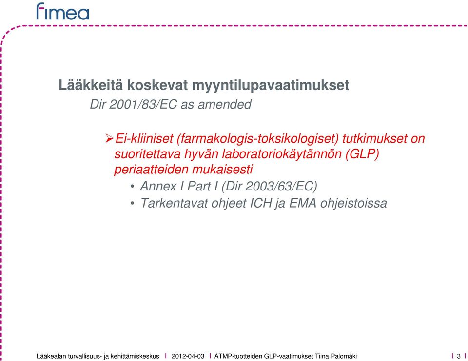 laboratoriokäytännön (GLP) periaatteiden mukaisesti Annex I Part I (Dir