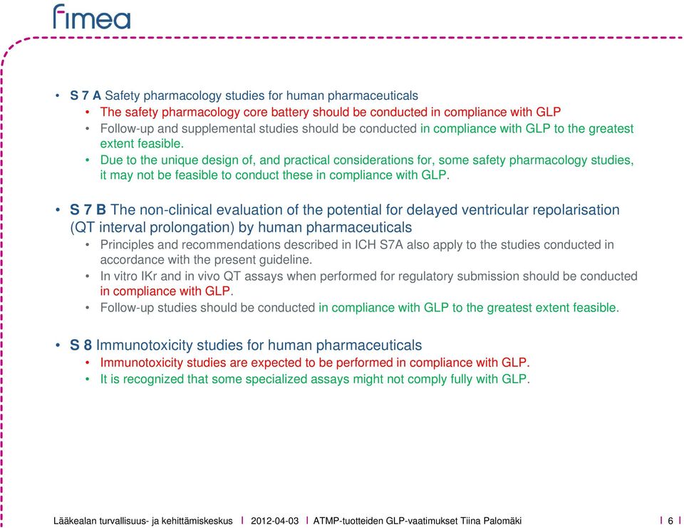 Due to the unique design of, and practical considerations for, some safety pharmacology studies, it may not be feasible to conduct these in compliance with GLP.