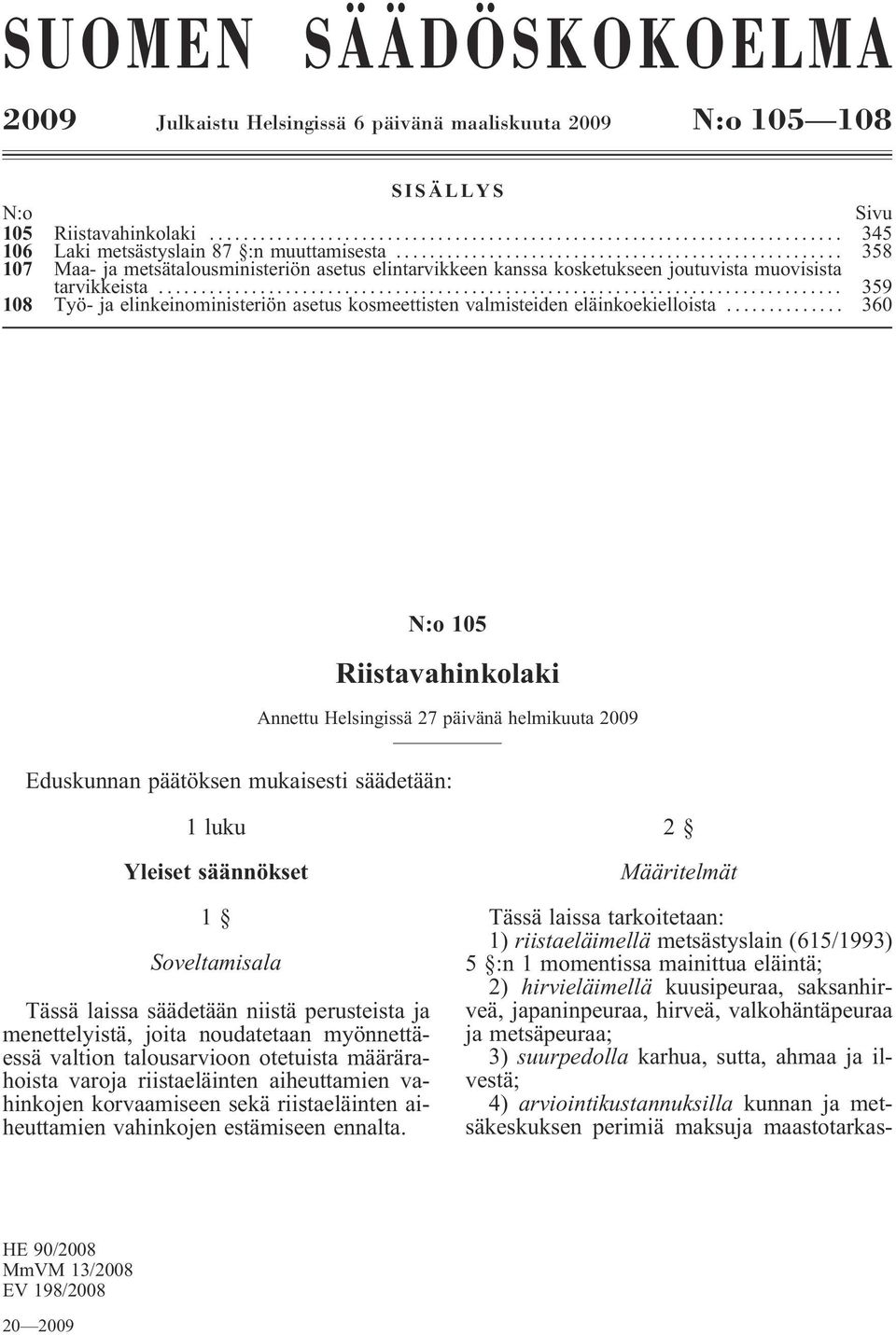 .. 359 108 Työ- ja elinkeinoministeriön asetus kosmeettisten valmisteiden eläinkoekielloista.