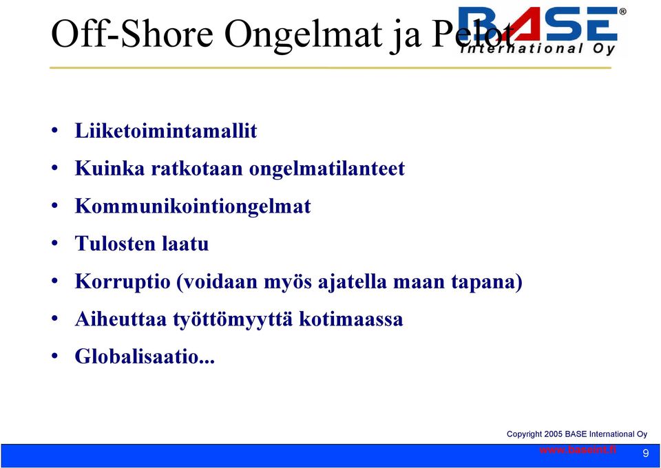 Tulosten laatu Korruptio (voidaan myös ajatella maan