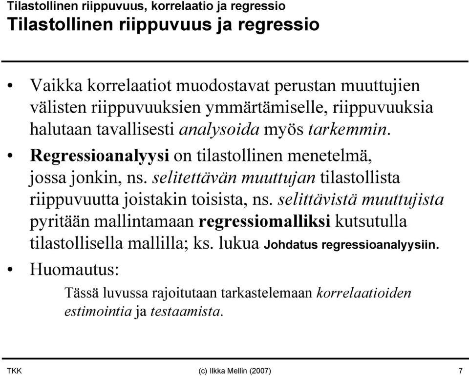 selitettävä muuttuja tilastollista riippuvuutta joistaki toisista, s.