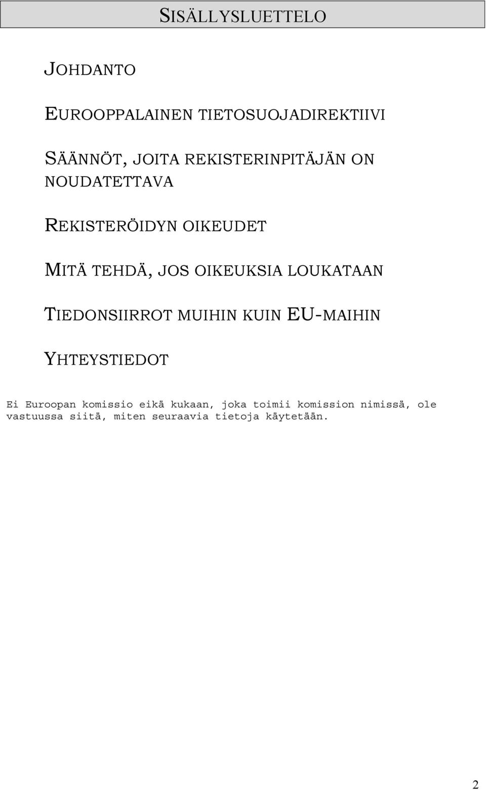 LOUKATAAN TIEDONSIIRROT MUIHIN KUIN EU-MAIHIN YHTEYSTIEDOT Ei Euroopan komissio eikä