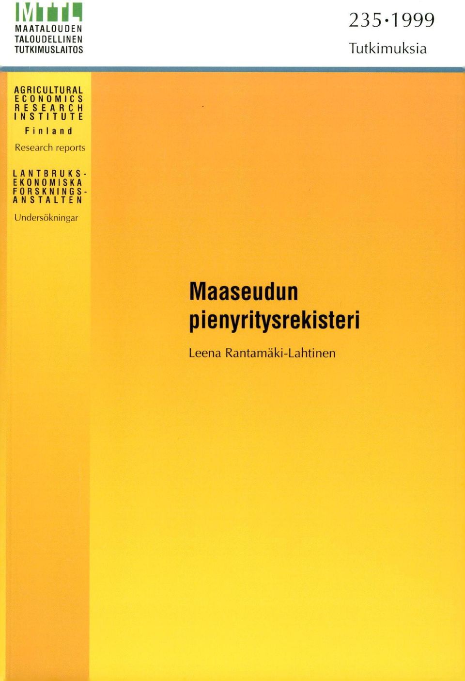 Finland Research reports LANTBRUKS- EKONOMISKA FORSKNINGS-
