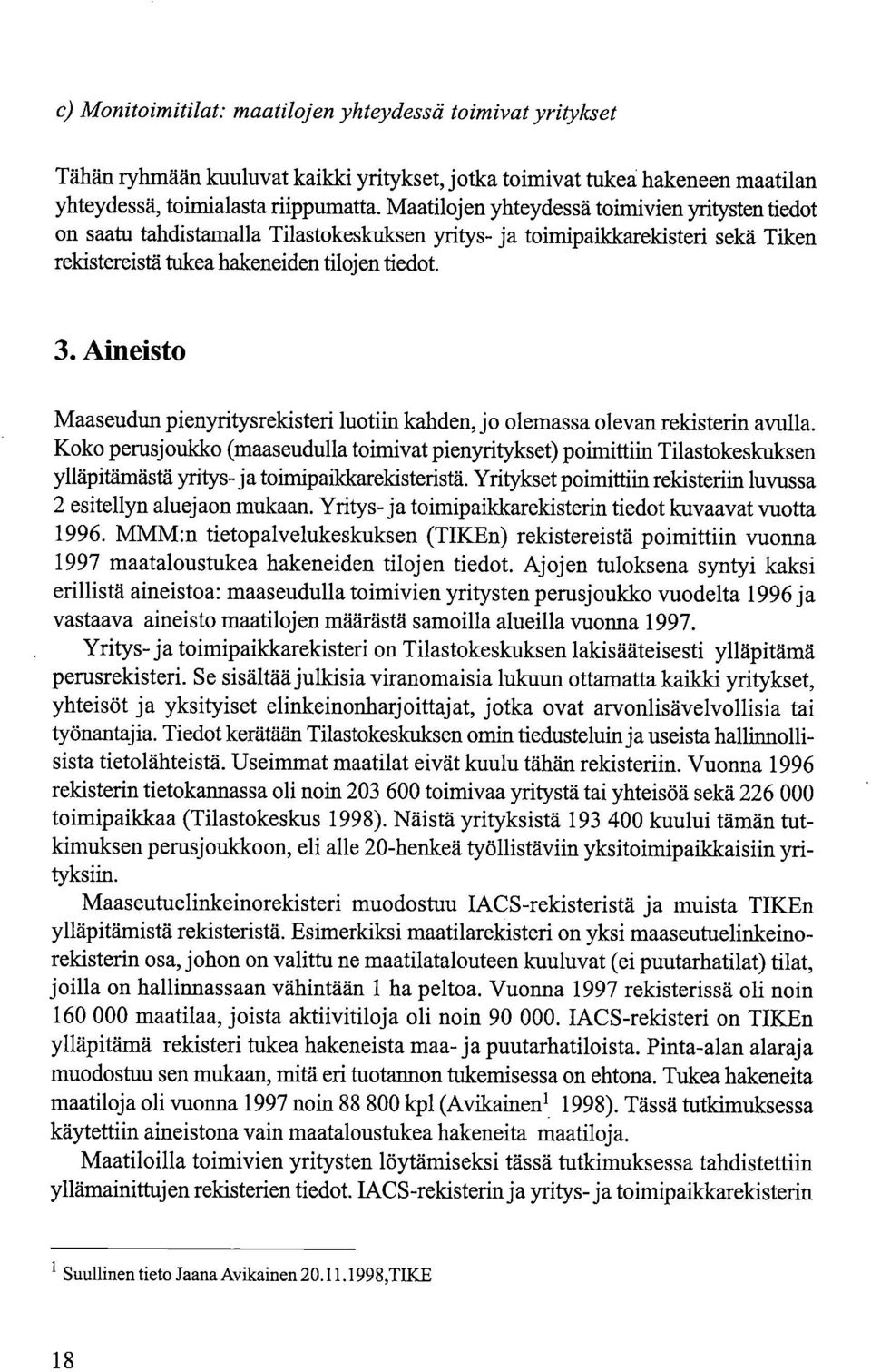 Aineisto Maaseudun pienyritysrekisteri luotiin kahden, jo olemassa olevan rekisterin avulla.