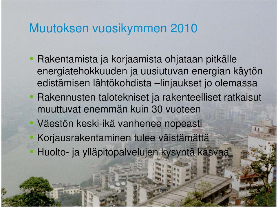 talotekniset ja rakenteelliset ratkaisut muuttuvat enemmän kuin 30 vuoteen Väestön keski-ikä