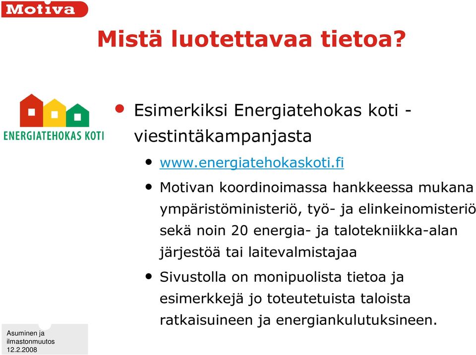 fi Motivan koordinoimassa hankkeessa mukana ympäristöministeriö, työ- ja elinkeinomisteriö sekä