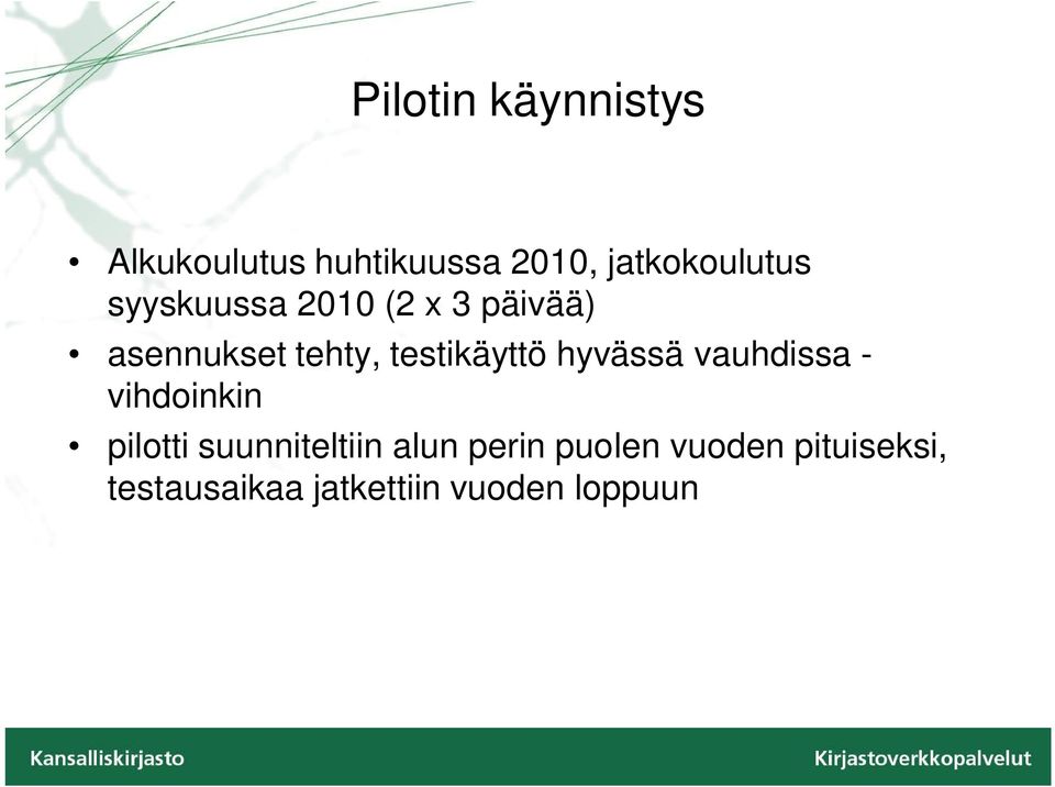 hyvässä vauhdissa - vihdoinkin pilotti suunniteltiin alun perin