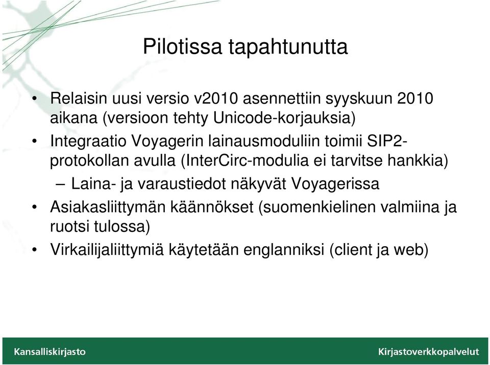 (InterCirc-modulia ei tarvitse hankkia) Laina- ja varaustiedot näkyvät Voyagerissa Asiakasliittymän