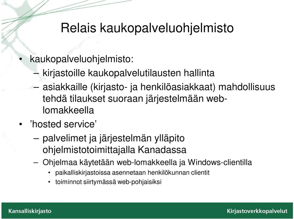 service palvelimet ja järjestelmän ylläpito ohjelmistotoimittajalla Kanadassa Ohjelmaa käytetään