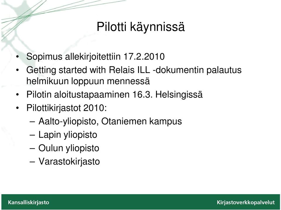 loppuun mennessä Pilotin aloitustapaaminen 16.3.