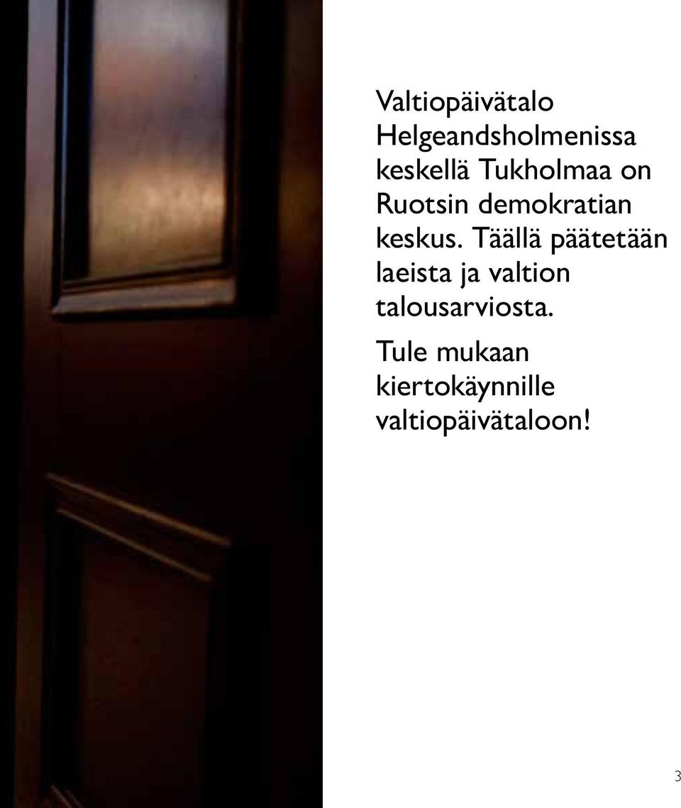 Täällä päätetään laeista ja valtion