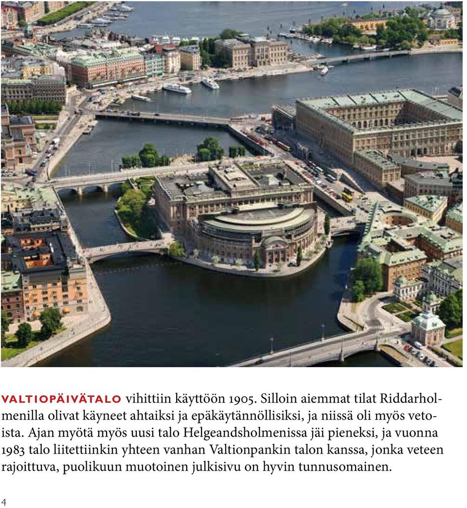 niissä oli myös vetoista.