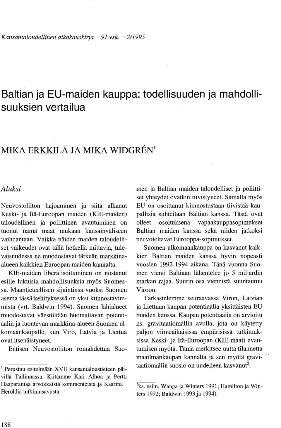 (KIE-maiden) taloudellinen ja poliittinen avautuminen on tuonut nämä maat mukaan kansainväliseen vaihdantaan.