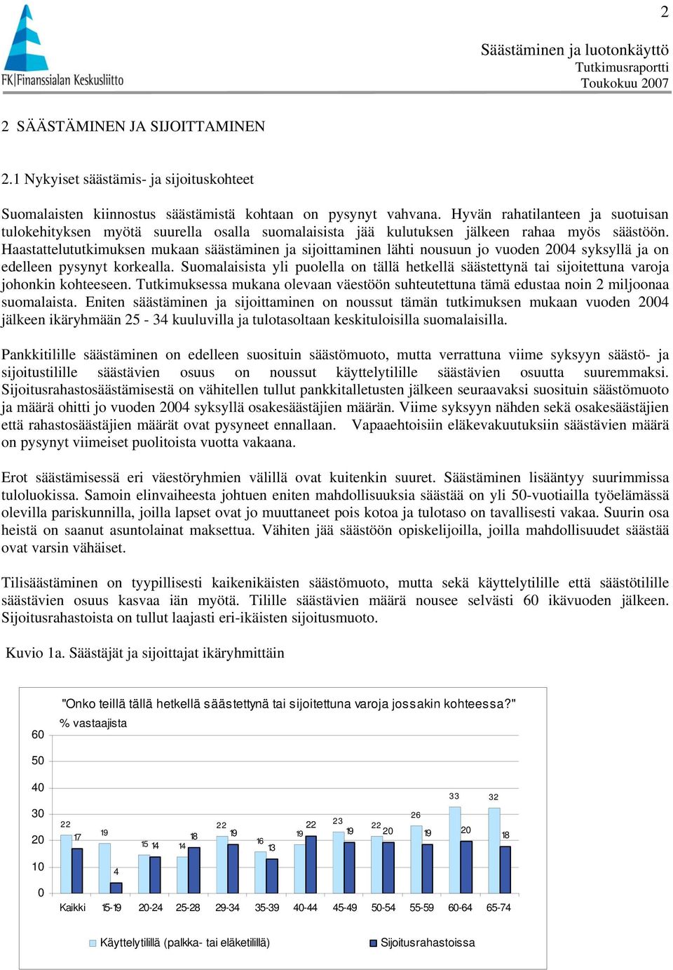 Haastattelututkimuksen mukaan säästäminen ja sijoittaminen lähti nousuun jo vuoden syksyllä ja on edelleen pysynyt korkealla.