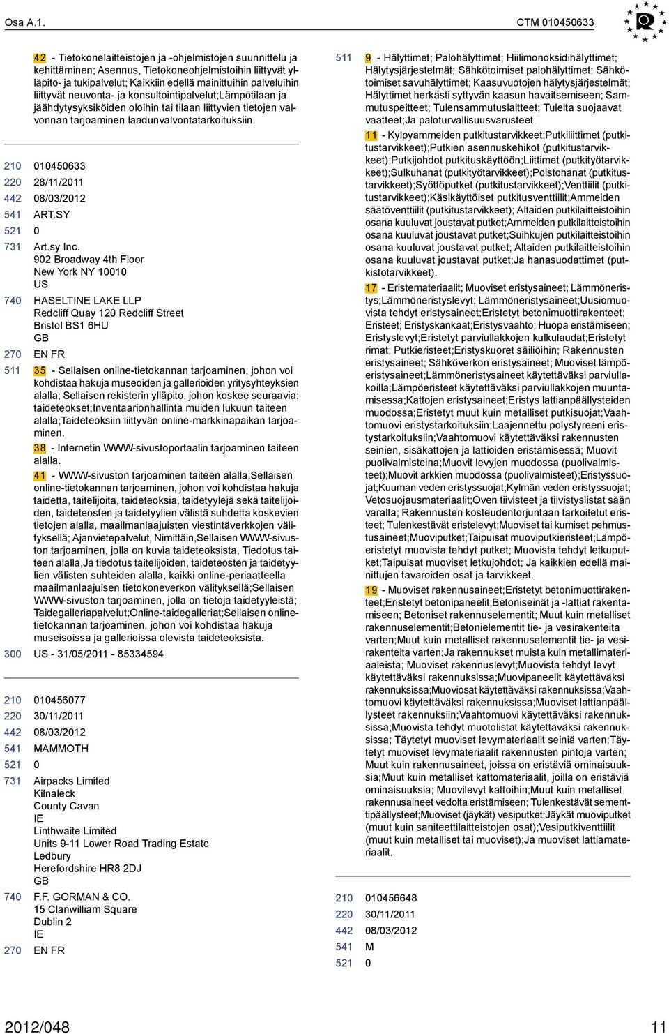 liittyvät neuvonta- ja konsultointipalvelut;lämpötilaan ja jäähdytysyksiköiden oloihin tai tilaan liittyvien tietojen valvonnan tarjoaminen laadunvalvontatarkoituksiin. 1633 28/11/211 ART.SY Art.