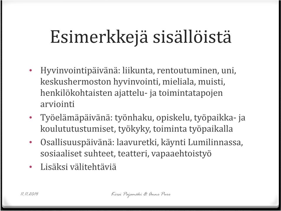 Työelämäpäivänä: työnhaku, opiskelu, työpaikka-ja koulututustumiset, työkyky, toiminta työpaikalla