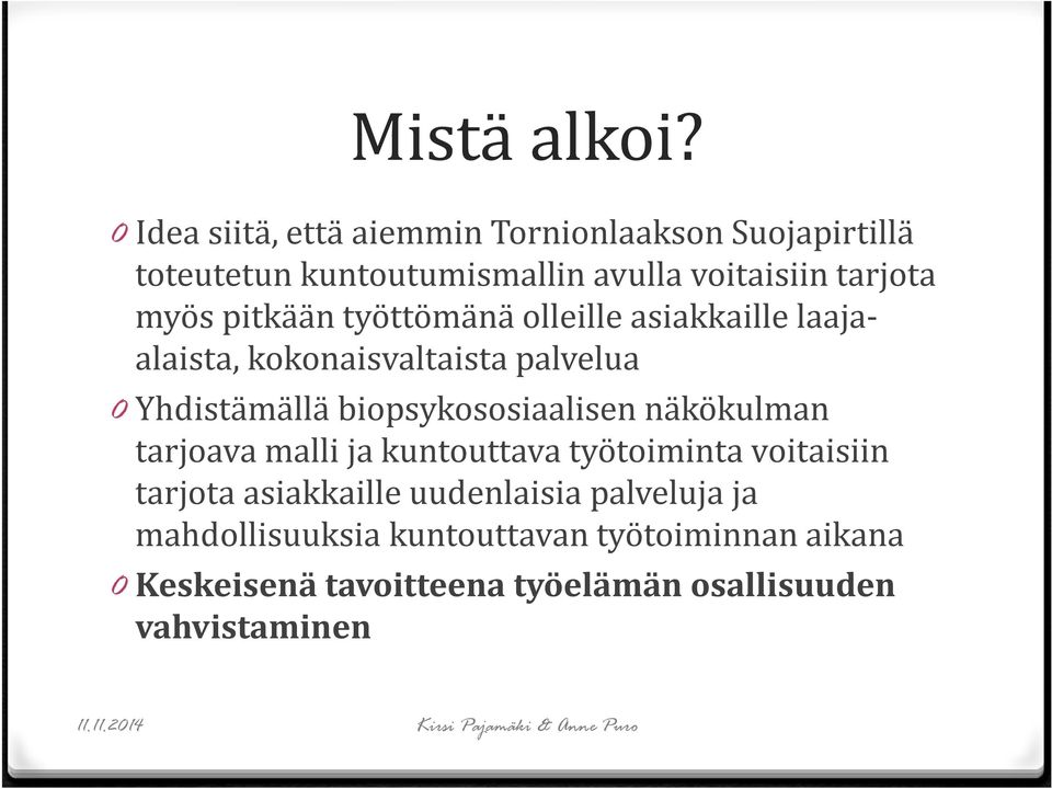 pitkään työttömänä olleille asiakkaille laajaalaista, kokonaisvaltaista palvelua 0Yhdistämällä biopsykososiaalisen