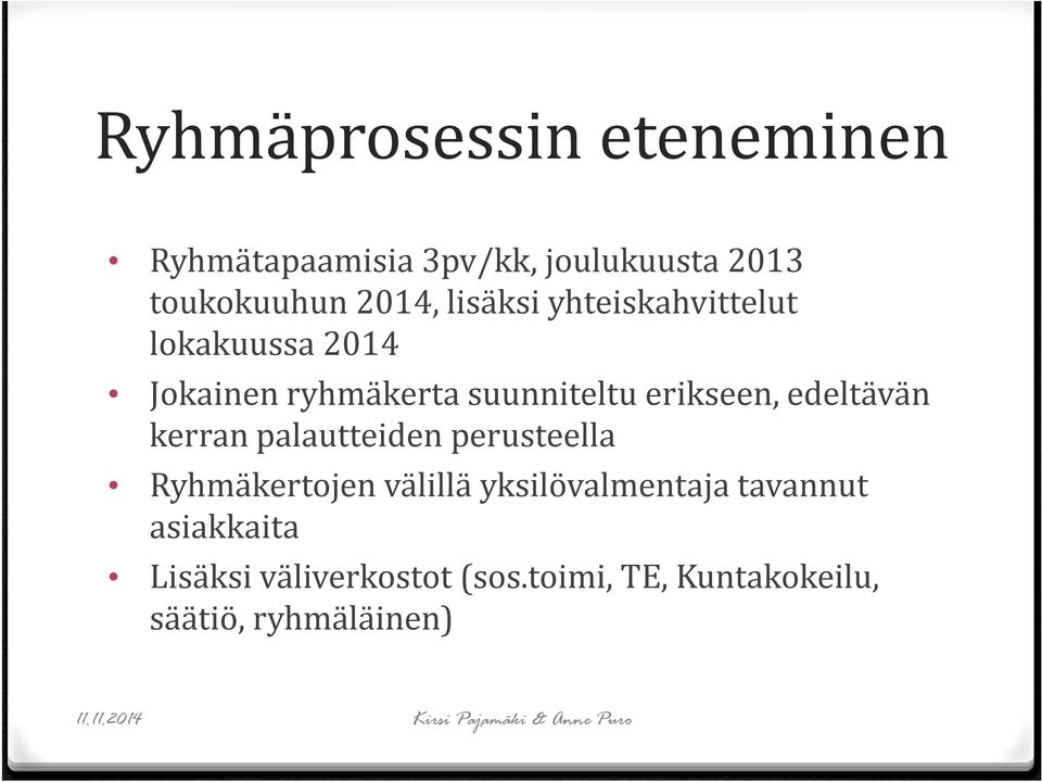 edeltävän kerran palautteiden perusteella Ryhmäkertojen välillä yksilövalmentaja