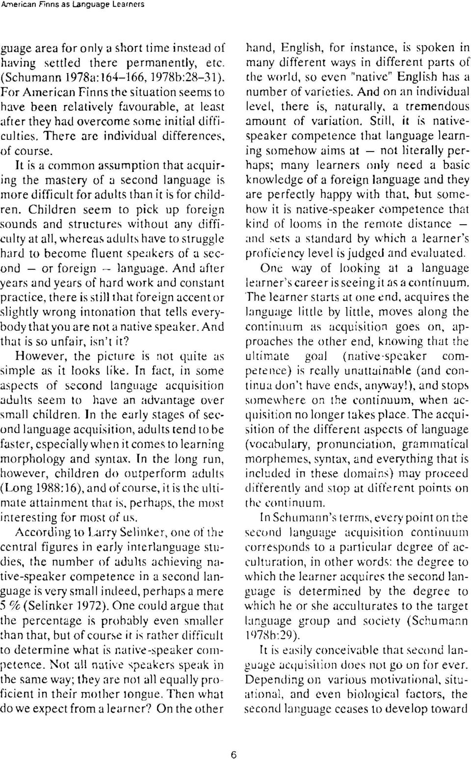 Ir is a common rssumption thrt rcquiring the mrsiery o[ a second llngurge is more difficult for adllts than it is for children.