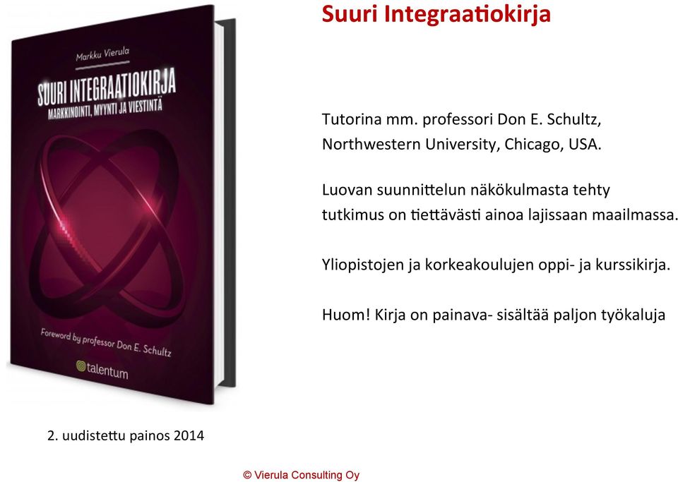 Luovan suunnikelun näkökulmasta tehty tutkimus on -ekäväs- ainoa lajissaan