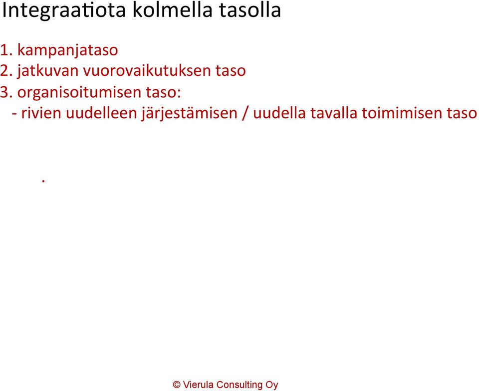 jatkuvan vuorovaikutuksen taso 3.