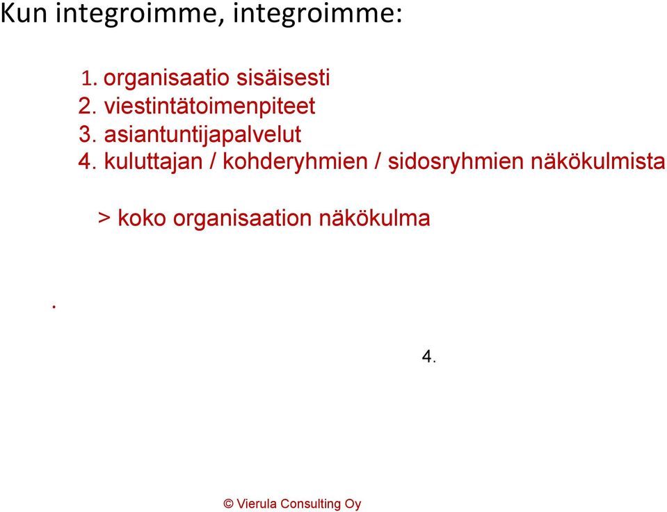 viestintätoimenpiteet 3. asiantuntijapalvelut 4.