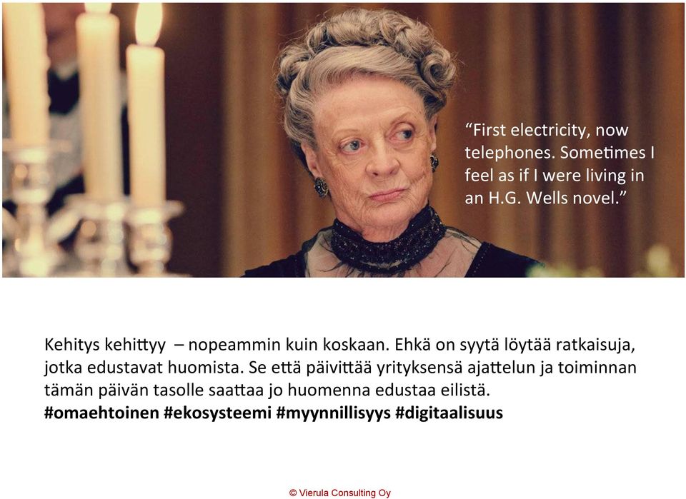 Ehkä on syytä löytää ratkaisuja, jotka edustavat huomista.