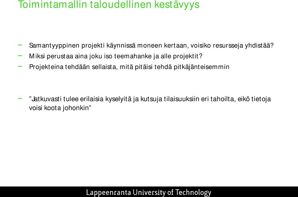 Projekteina tehdään sellaista, mitä pitäisi tehdä pitkäjänteisemmin Jatkuvasti tulee