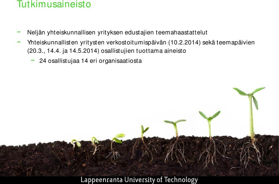 verkostoitumispäivän (10.2.2014) sekä teemapäivien (20.3., 14.4. ja 14.