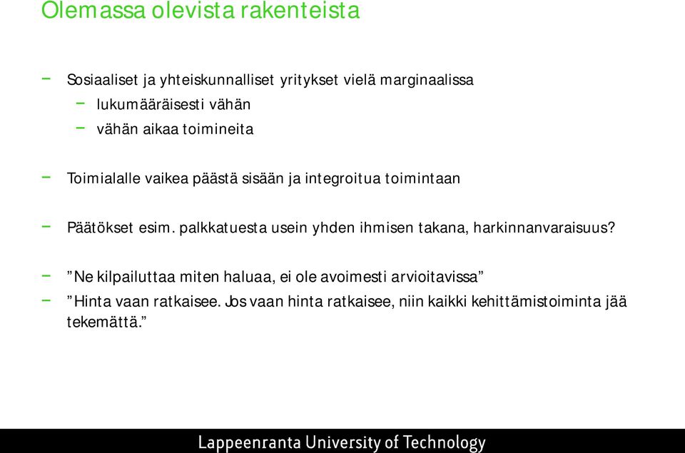 Päätökset esim. palkkatuesta usein yhden ihmisen takana, harkinnanvaraisuus?